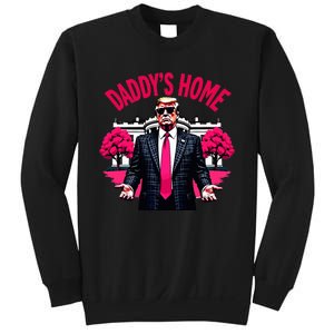 DaddyS Home Trump 2024 President Humor Sweatshirt