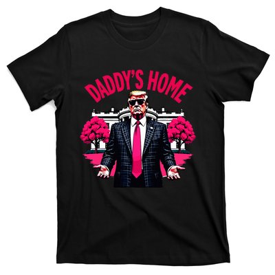 DaddyS Home Trump 2024 President Humor T-Shirt