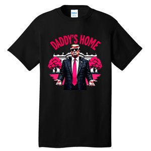 DaddyS Home Trump 2024 President Humor Tall T-Shirt