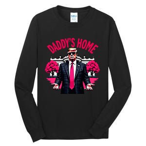 DaddyS Home Trump 2024 President Humor Tall Long Sleeve T-Shirt