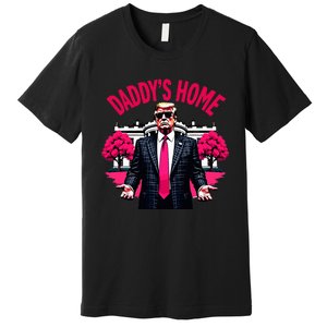 DaddyS Home Trump 2024 President Humor Premium T-Shirt