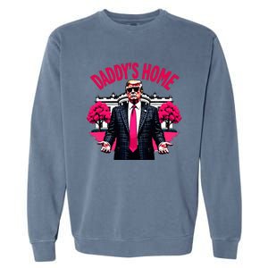 DaddyS Home Trump 2024 President Humor Garment-Dyed Sweatshirt