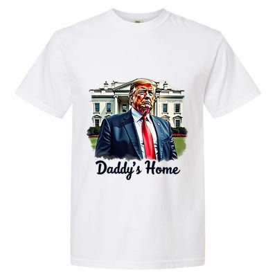 Daddys Home TrumpS Historic Return To The White House Garment-Dyed Heavyweight T-Shirt