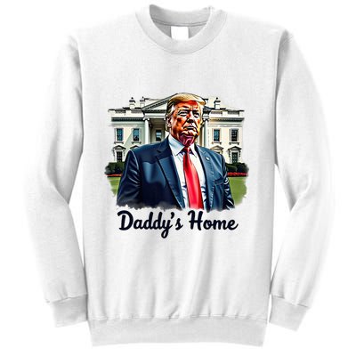Daddys Home TrumpS Historic Return To The White House Sweatshirt