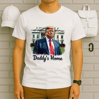 Daddys Home TrumpS Historic Return To The White House T-Shirt