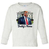 Daddys Home TrumpS Historic Return To The White House Toddler Long Sleeve Shirt