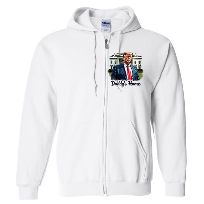 Daddys Home TrumpS Historic Return To The White House Full Zip Hoodie