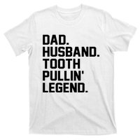 Dad Husband Tooth Pullin Legend Fathers Day T-Shirt