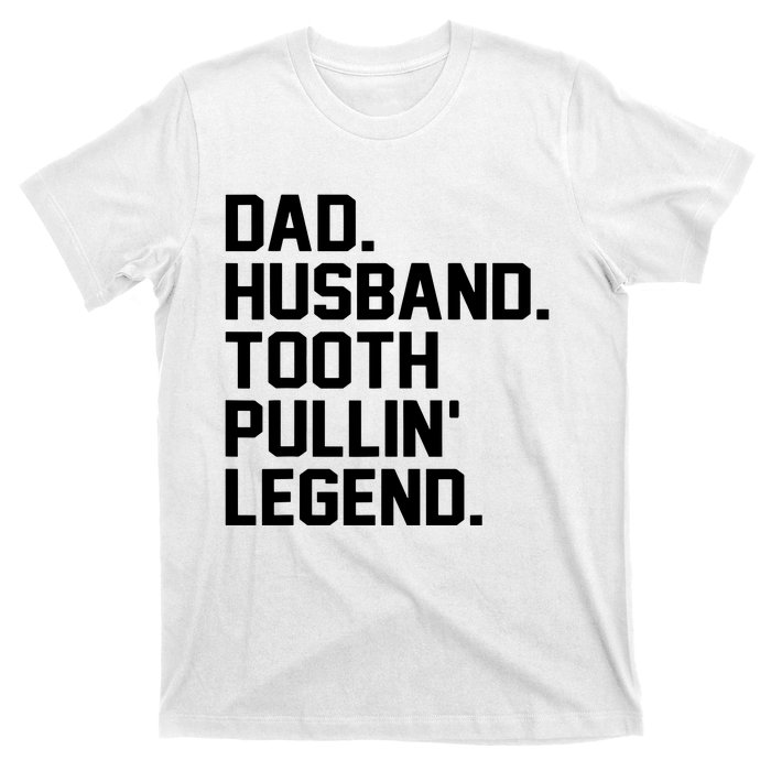 Dad Husband Tooth Pullin Legend Fathers Day T-Shirt