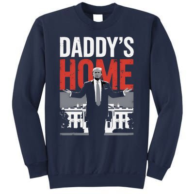 DaddyS Home Trump President 47 Sweatshirt