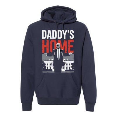 DaddyS Home Trump President 47 Premium Hoodie