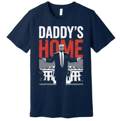 DaddyS Home Trump President 47 Premium T-Shirt