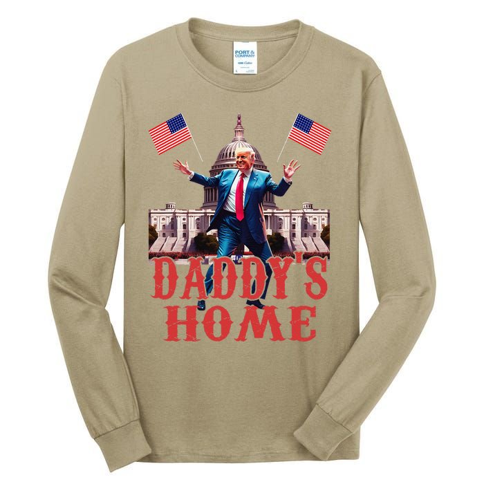 Daddys Home TrumpS Historic Return To The White House Tall Long Sleeve T-Shirt