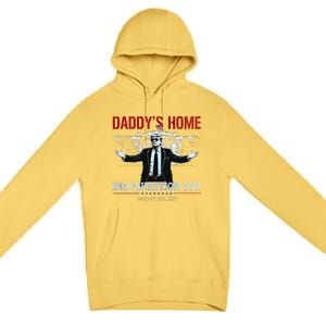 DaddyS Home Trump Inauguration Day 2025 47th President Premium Pullover Hoodie