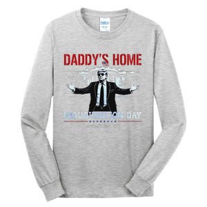 DaddyS Home Trump Inauguration Day 2025 47th President Tall Long Sleeve T-Shirt