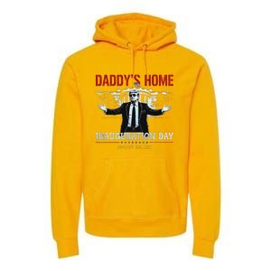 DaddyS Home Trump Inauguration Day 2025 47th President Premium Hoodie