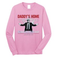 DaddyS Home Trump Inauguration Day 2025 47th President Long Sleeve Shirt