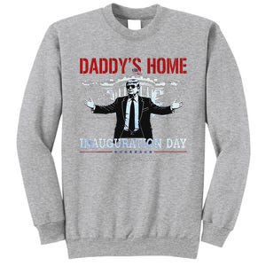 DaddyS Home Trump Inauguration Day 2025 47th President Sweatshirt