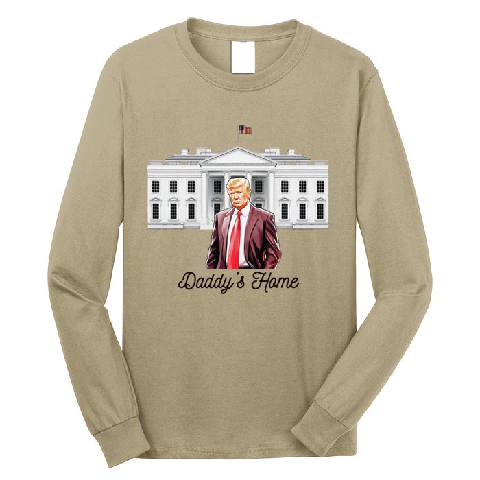 Daddys Home TrumpS Historic Return To The White House Long Sleeve Shirt