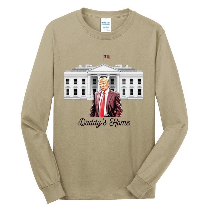 Daddys Home TrumpS Historic Return To The White House Tall Long Sleeve T-Shirt