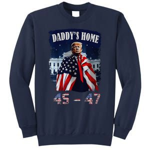 DaddyS Home Trump 4547 Inauguration Day 2025 Sweatshirt