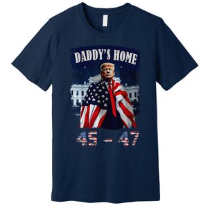 DaddyS Home Trump 4547 Inauguration Day 2025 Premium T-Shirt