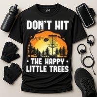 Don't Hit The Happy Little Tree Funny Disc Golf Golfer Retro Performance Shirt