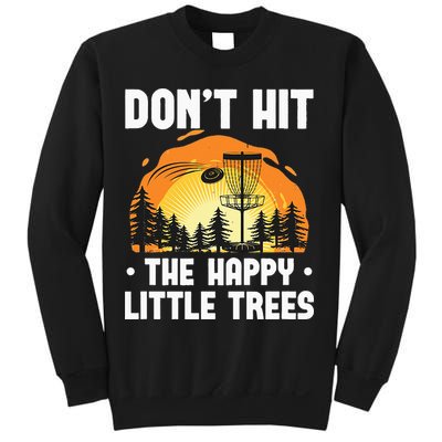 Don't Hit The Happy Little Tree Funny Disc Golf Golfer Retro Sweatshirt