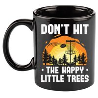 Don't Hit The Happy Little Tree Funny Disc Golf Golfer Retro 11oz C Handle Ceramic Mug
