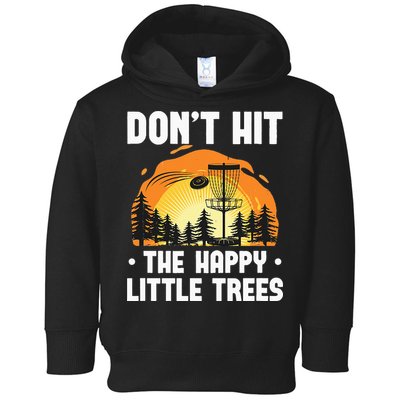 Don't Hit The Happy Little Tree Funny Disc Golf Golfer Retro Toddler Hoodie