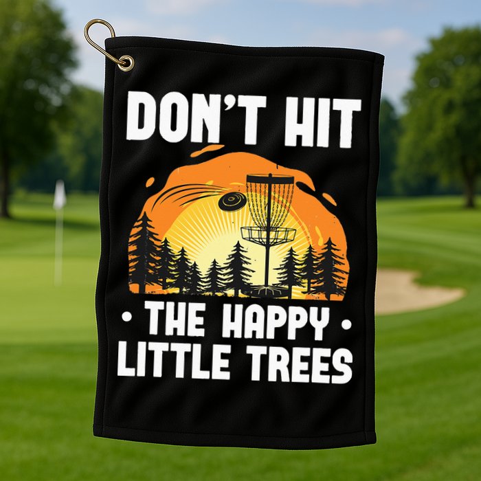 Don't Hit The Happy Little Tree Funny Disc Golf Golfer Retro Golf Towel