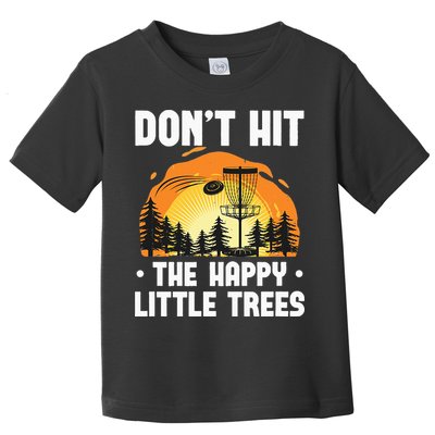 Don't Hit The Happy Little Tree Funny Disc Golf Golfer Retro Toddler T-Shirt
