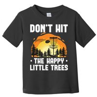 Don't Hit The Happy Little Tree Funny Disc Golf Golfer Retro Toddler T-Shirt