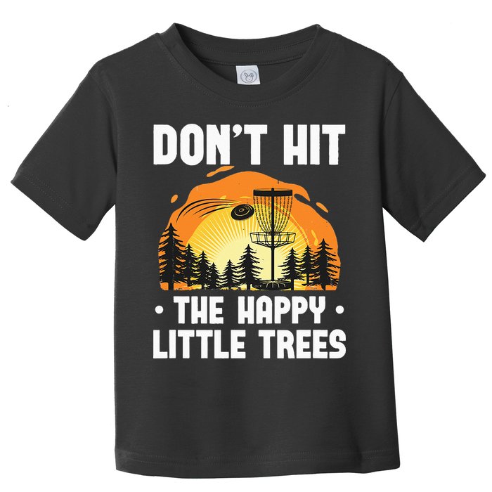Don't Hit The Happy Little Tree Funny Disc Golf Golfer Retro Toddler T-Shirt