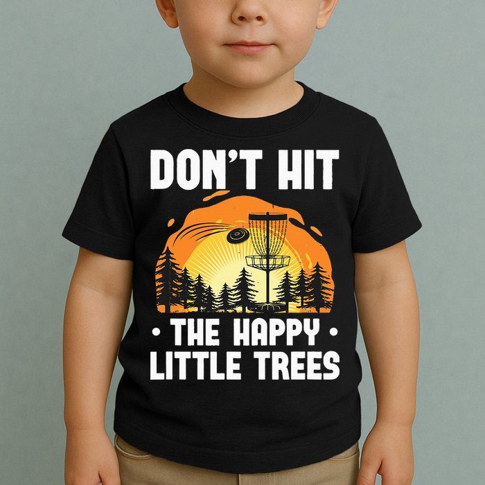 Don't Hit The Happy Little Tree Funny Disc Golf Golfer Retro Toddler T-Shirt