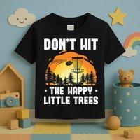 Don't Hit The Happy Little Tree Funny Disc Golf Golfer Retro Toddler T-Shirt