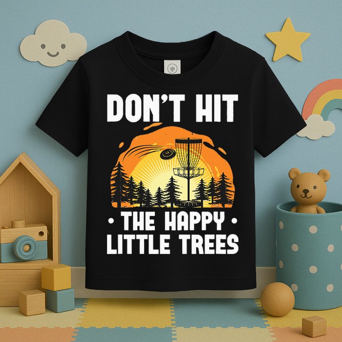 Don't Hit The Happy Little Tree Funny Disc Golf Golfer Retro Toddler T-Shirt
