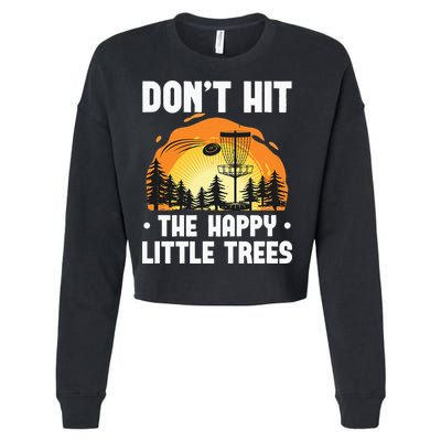 Don't Hit The Happy Little Tree Funny Disc Golf Golfer Retro Cropped Pullover Crew