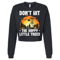 Don't Hit The Happy Little Tree Funny Disc Golf Golfer Retro Cropped Pullover Crew