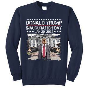 DaddyS Home Trump Inauguration Day 2025 Memorabilia Tall Sweatshirt