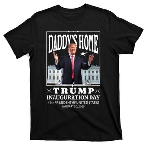 Daddys Home Trump Inauguration Day 2025 Memorabilia T-Shirt