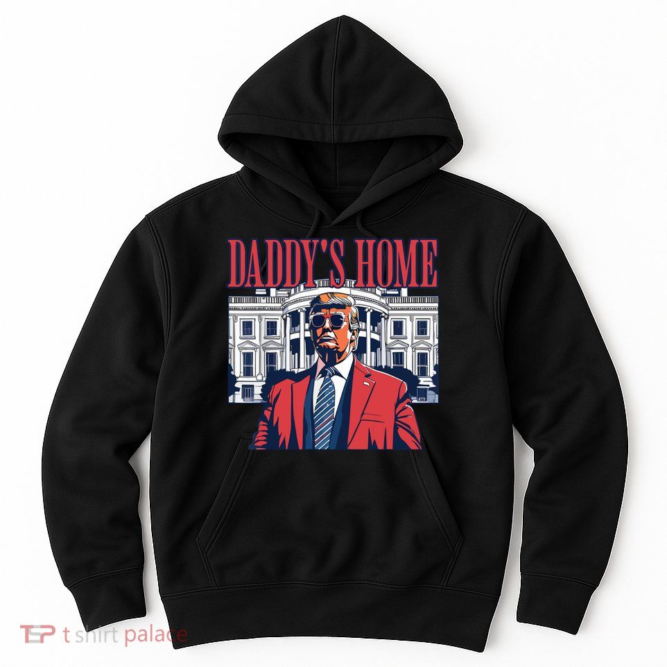 Daddys Home Trump Hoodie