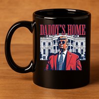 Daddys Home Trump 11oz C Handle Ceramic Mug