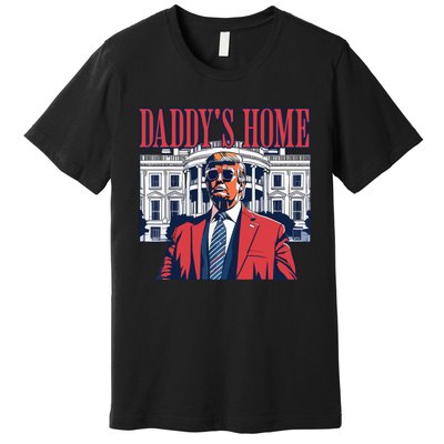 Daddys Home Trump Premium T-Shirt