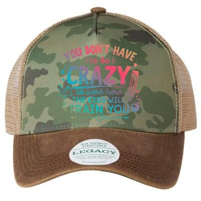 Dont Have To Be Crazy To Work Here The Will Train You Legacy Tie Dye Trucker Hat