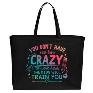 Dont Have To Be Crazy To Work Here The Will Train You Cotton Canvas Jumbo Tote