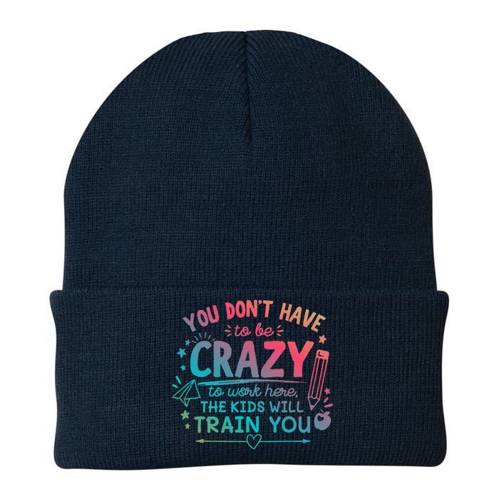 Dont Have To Be Crazy To Work Here The Will Train You Knit Cap Winter Beanie