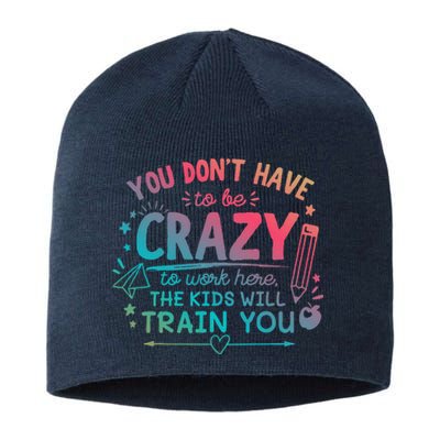 Dont Have To Be Crazy To Work Here The Will Train You Sustainable Beanie