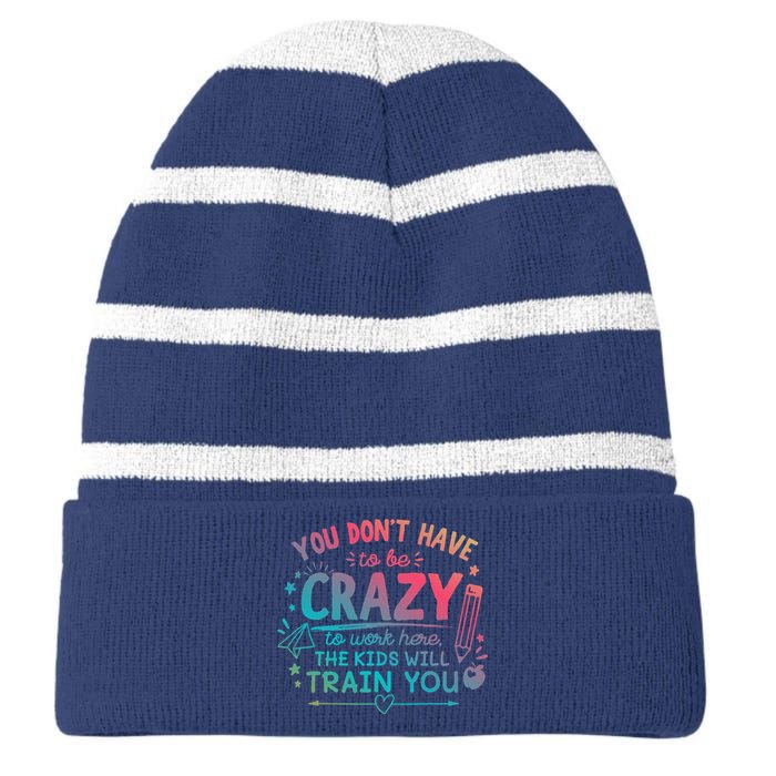 Dont Have To Be Crazy To Work Here The Will Train You Striped Beanie with Solid Band