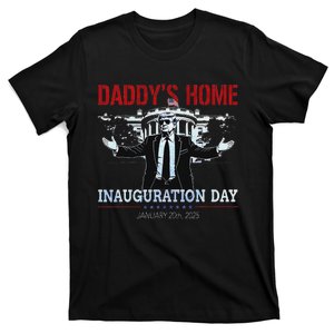 DaddyS Home Trump Inauguration Day 2025 47th President T-Shirt